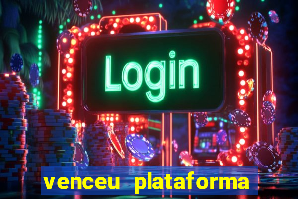 venceu plataforma de jogos